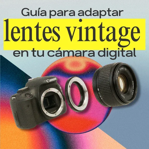 Guía para adaptar lentes vintage en tu cámara digital