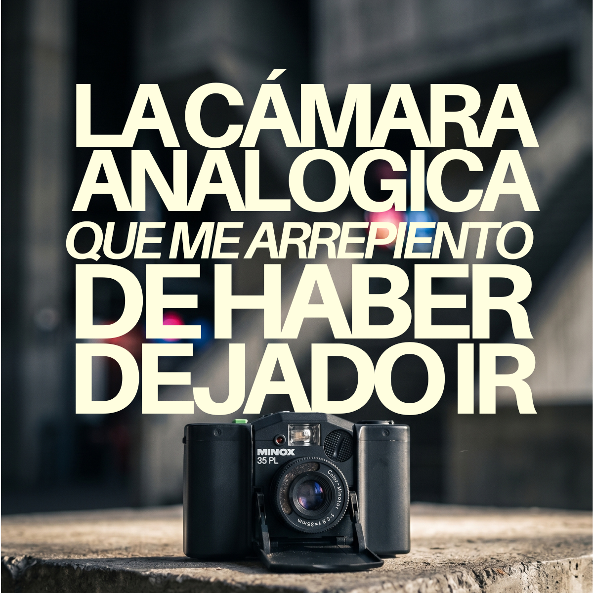 La cámara analógica que me arrepiento haber dejado ir